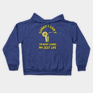 Sorry I can't, I'm busy living my zest life - cute cool and funny lemon pun Kids Hoodie